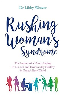 Book: Rushing Woman's Syndrome by Dr Libby Weaver